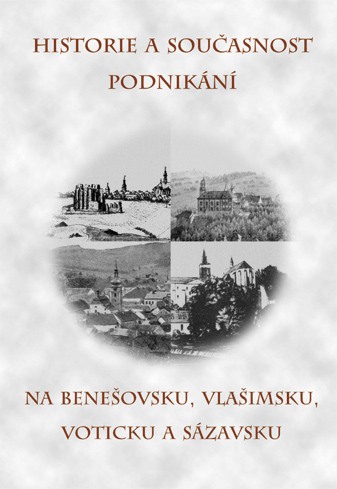 Historie a současnost podnikání na Benešovsku, Vlašimsku, Voticku a Sázavsku