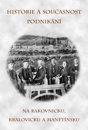 Historie a současnost podnikání na Rakovnicku, Kralovicku a Manětínsku