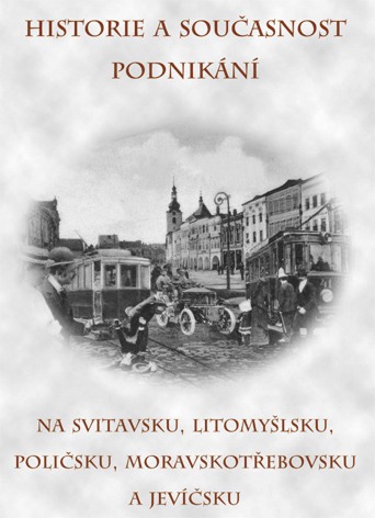 Historie a současnost podnikání na Svitavsku, Litomyšlsku, Poličsku, Moravskotřebovsku a Jevíčsku